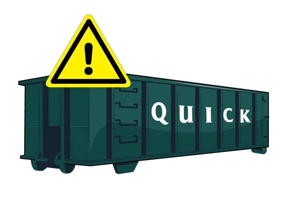 Quick Disposal makes renting a dumpster a quick and easy process, however, please be aware of any potential prohibited items.