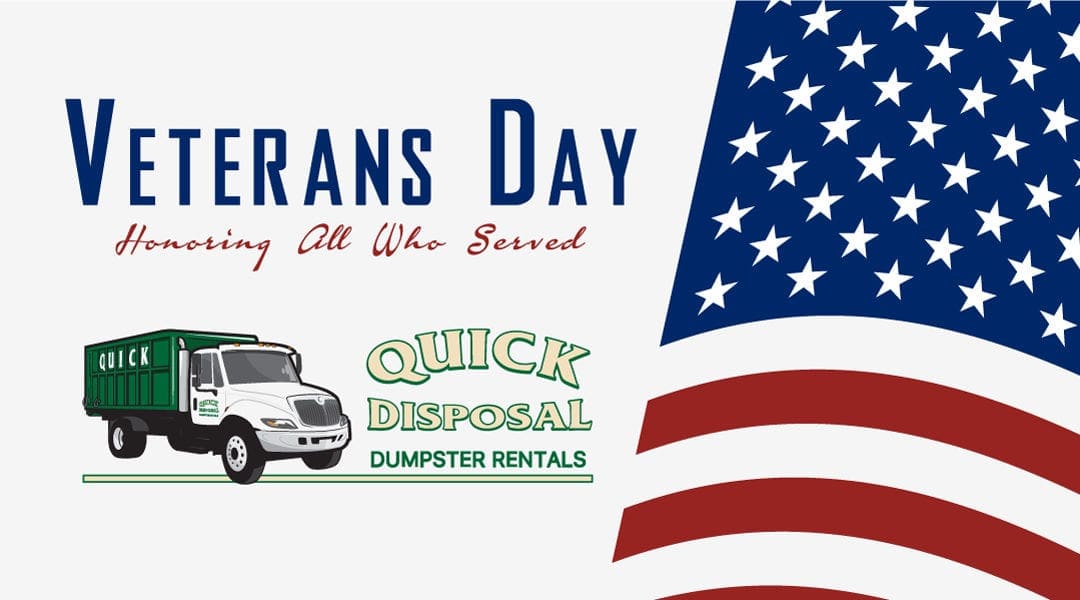 Quick Disposal proudly honors all those who have served on this Veteran’s Day.