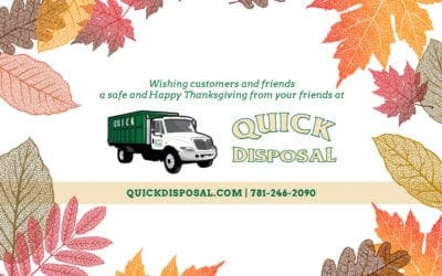 Wishing everyone a very safe and Happy Thanksgiving from your friends at Quick Disposal.