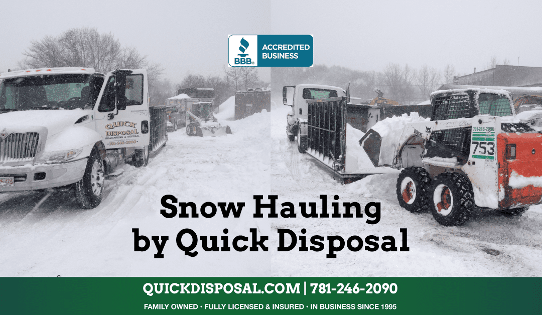 Make sure your commercial snow haul needs are secured before any big storms arrive! Quick Disposal provides our commercial clients snow hauling services throughout the winter weather months. Reach out today to learn more – Call 781-246-2090.