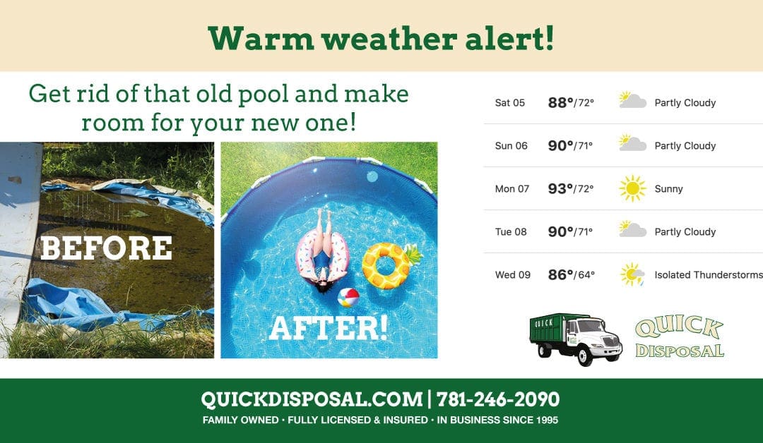 Need to remove your old above ground pool to make room for a new one? With warm temps heading our way this week, Quick Disposal has you covered!