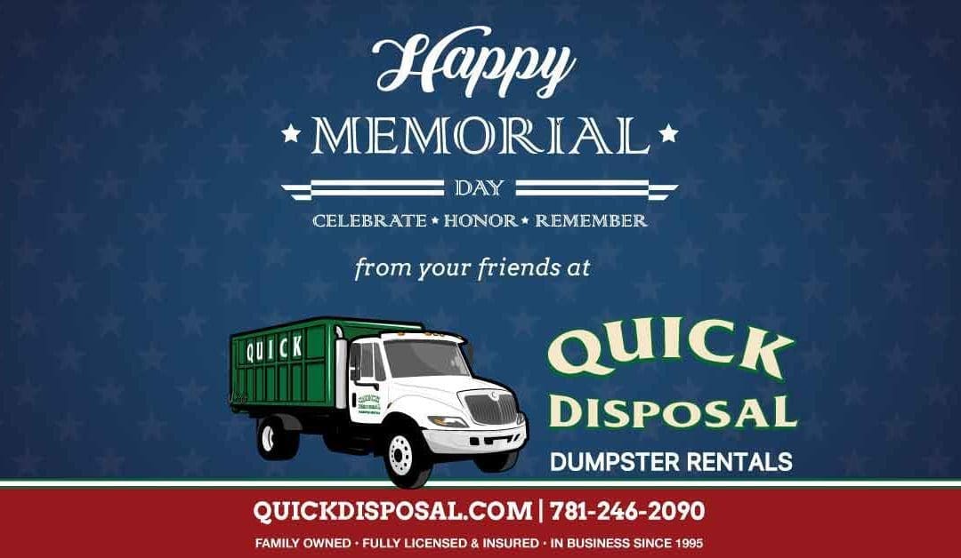 Quick Disposal wishes everyone a wonderful and safe Memorial Day! Thank you to all those who have or continue to serve our country.