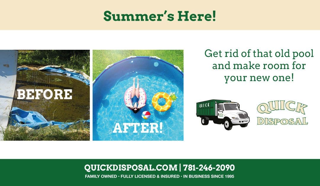 Ready to make room for a new above ground pool? Let Quick Disposal clear out your old pool quickly and professionally. With summer’s arrival, Quick Disposal has you covered!