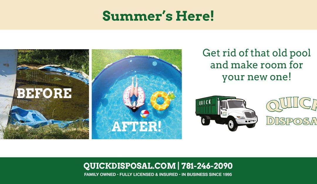 Temps are soaring today! If you have a new pool lined up and need your old one removed, rely on Quick Disposal to help haul it away! Call us today at (781) 246-2090.