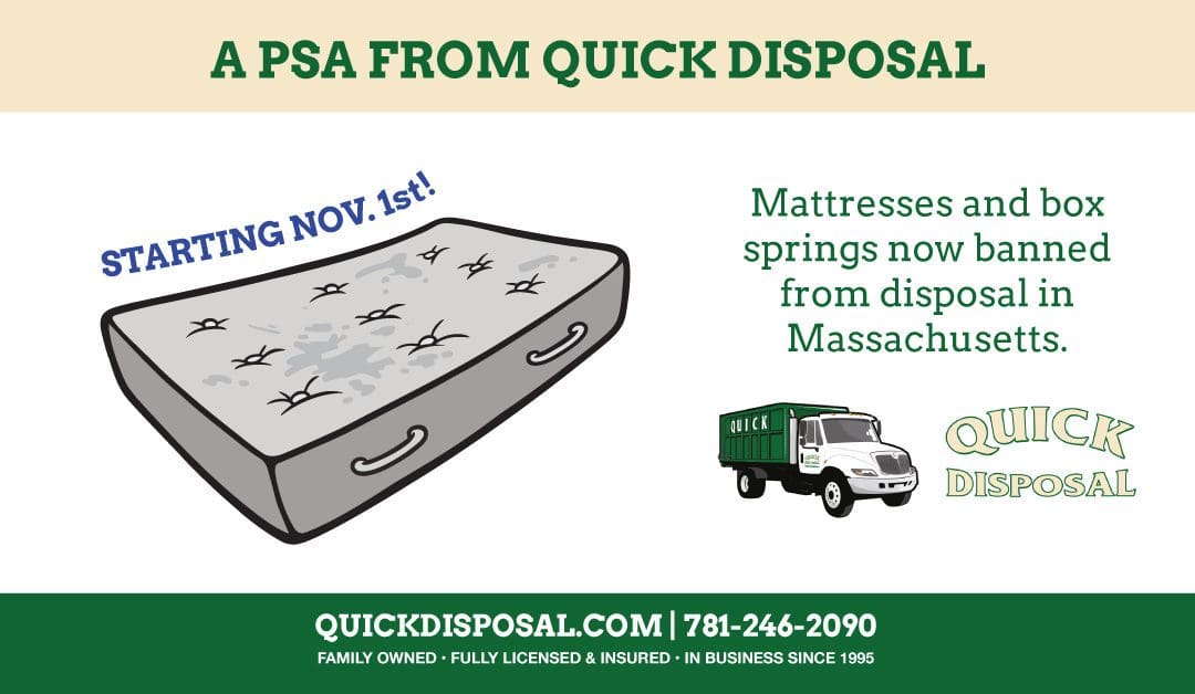 Another important PSA from Quick Disposal! Mattresses and box springs are no longer acceptable for disposal in dumpsters – Read on to get all of the facts.