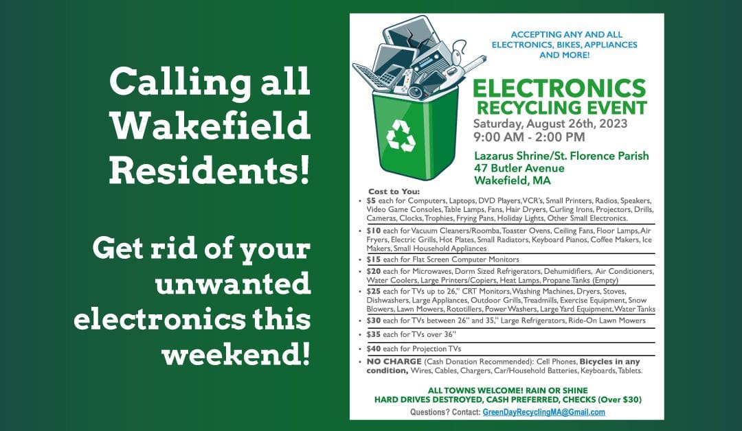 Reminder! The Wakefield Electronics Recycling Event is this Saturday from 9am to 2pm. It’s a great way to get rid of all of those old electronics taking up space in your basement.