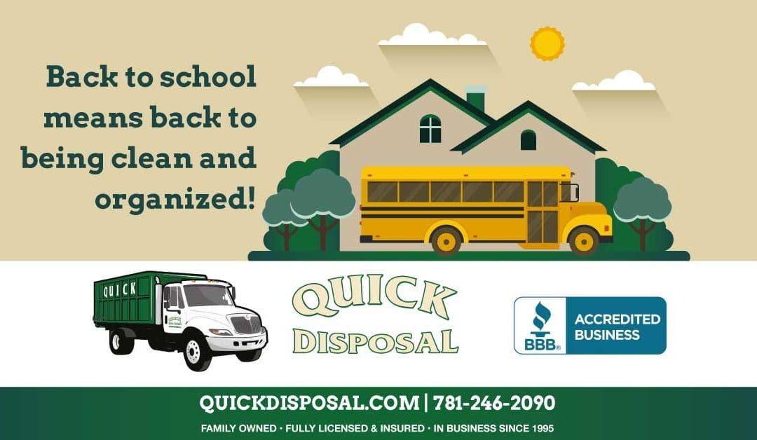 Back to school means back to an organized house so let the experienced professionals at Quick Disposal help with your haul away needs!