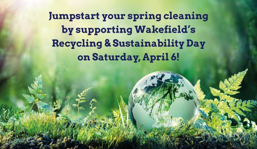 Calling all Wakefield residents! Wakefield’s Recycling & Sustainability Day will be held on Saturday, April 6 from 10 am to 1 pm rain or shine. This is a great opportunity to “consciously clear clutter” while also making a positive environmental impact as well as learning how to further your sustainability initiatives!