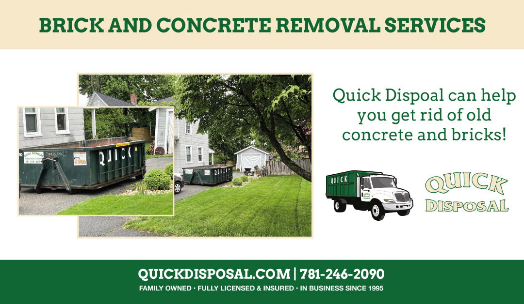 Did you know that Quick Disposal offers quick and reliable brick and concrete disposal services? Learn more at quickdisposal.com or call us today at 781-246-2090.