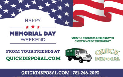 Quick Disposal wishes everyone a safe and wonderful Memorial Day Weekend! Thank you to all those who have or continue to serve our country.